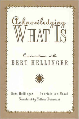 Beispielbild fr Acknowledging What Is: Conversations With Bert Hellinger zum Verkauf von Goodwill of Colorado