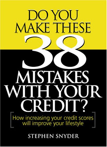 Beispielbild fr Do You Make These 38 Mistakes with Your Credit? How increasing your credit scores will improve your lifestyle zum Verkauf von Wonder Book