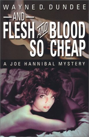 And Flesh and Blood So Cheap: A Joe Hannibal Mystery (9781891946165) by Dundee, Wayne D.