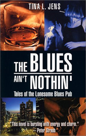 The Blues Ain't Nothin': Tales of the Lonesome Blues Pub (9781891946172) by Tina L. Jens