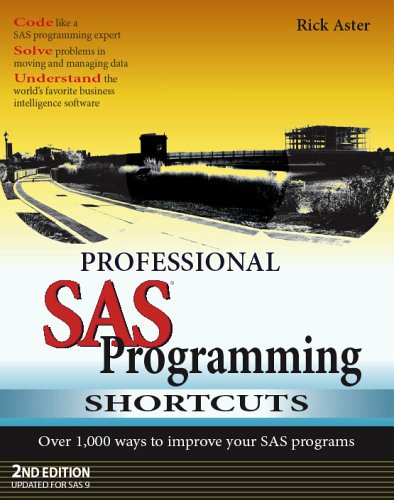 Professional SAS Programming Shortcuts: Over 1,000 Ways to Improve Your SAS Programs (9781891957116) by Aster, Rick