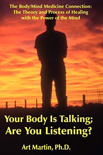 Imagen de archivo de Your Body Is Talking; Are You Listening?: The Body/Mind Connection : Understanding the Theory of Psychoneuroimmunology in the Process of Healing (With Case Histories) a la venta por Green Street Books