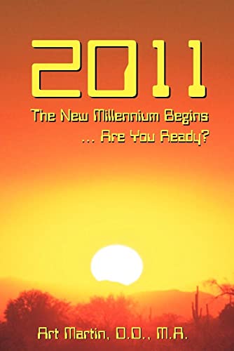 Imagen de archivo de 2011 the New Millennium Begins: Messages for the Present and Predictions for the Future a la venta por Ken's Book Haven