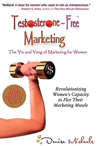 Beispielbild fr Testosterone-Free Marketing: The Yin and Yang of Marketing for Women zum Verkauf von Wonder Book