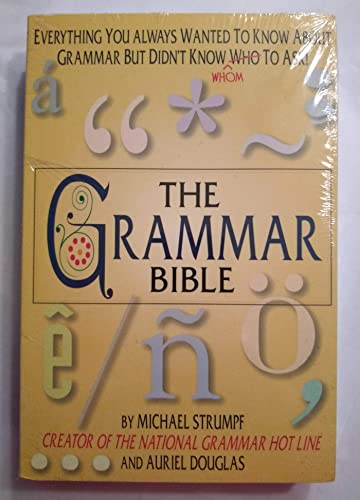 Beispielbild fr The Grammar Bible : Everything You Always Wanted to Know about Grammar but Didn't Know Whom to Ask! zum Verkauf von Better World Books