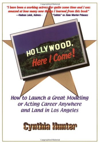 9781891971082: Hollywood, Here I Come!: How to Launch a Great Acting or Modeling Career Anywhere and Land in Los Angeles