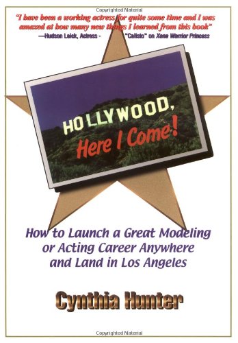Stock image for Hollywood, Here I Come!: How to Launch a Great Acting or Modeling Career Anywhere and Land in Los Angeles for sale by Wonder Book