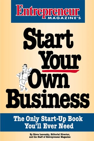 Start Your Own Business: The Only Start-Up Book You'll Ever Need (9781891984006) by Lesonsky, Rieva