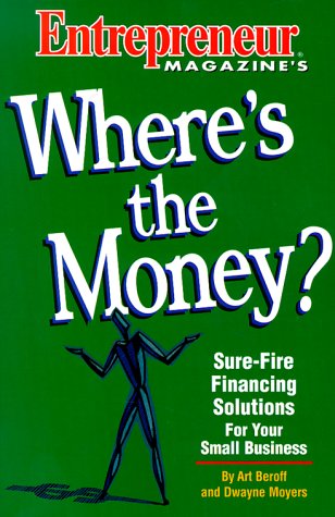 Beispielbild fr Where's the Money: Sure-Fire Financing Solutions for Your Small Business zum Verkauf von Wonder Book