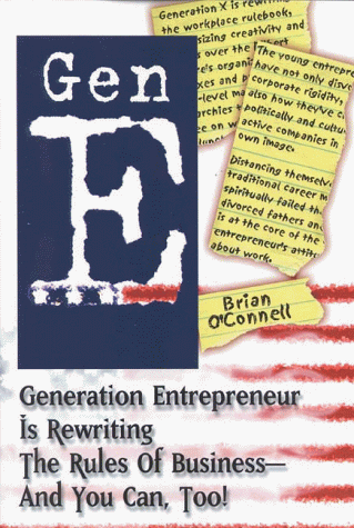 Imagen de archivo de Gen E : Generation Entrepreneur Is Rewriting the Rules of Business - And You Can, Too! a la venta por Better World Books: West