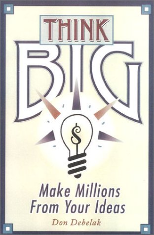 Stock image for THINK BIG Nine Ways to Make Millions from Your Ideas for sale by Riverow Bookshop