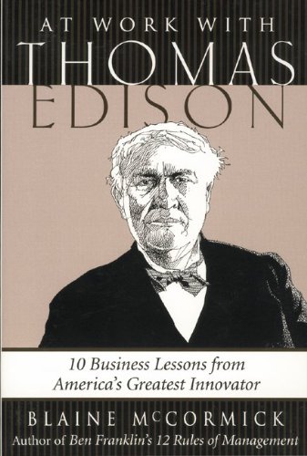 Imagen de archivo de At Work with Thomas Edison: 10 Business Lessons from America's Greatest Innovator a la venta por ThriftBooks-Atlanta