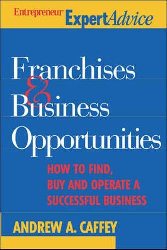 

Franchises and Business Opportunities : How to Find, Buy, and Operate a Successful Business [first edition]