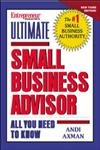 Stock image for Entrepreneur Magazine's Ultimate Small Business Advisor : All You Need to Know for sale by Better World Books