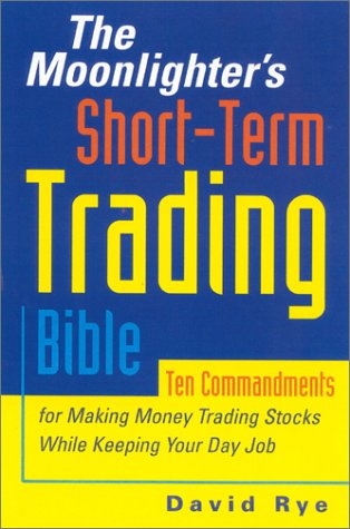 Stock image for The Moonlighter's Short-Term Trading Bible: Ten Commandments for Making Money Trading Stocks While Keeping Your Day Job for sale by ThriftBooks-Dallas