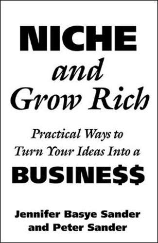Imagen de archivo de Niche and Grow Rich: Practical Ways of Turning Your Ideas Into a Business a la venta por ThriftBooks-Atlanta