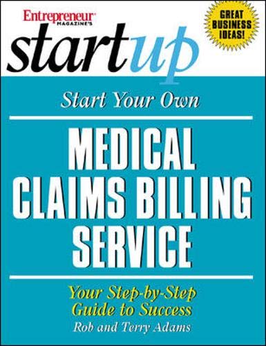 Imagen de archivo de Start Your Own Medical Claims Billing Service: Your Step-By-Step Guide to Success a la venta por ThriftBooks-Dallas