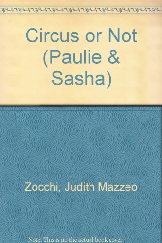 Imagen de archivo de Paulie and Sasha : Circus or Not a la venta por Better World Books