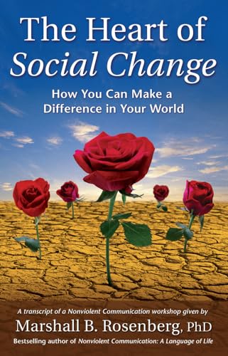 Beispielbild fr The Heart of Social Change: How to Make a Difference in Your World (Nonviolent Communication Guides) zum Verkauf von Wonder Book