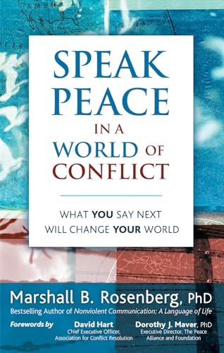 Imagen de archivo de Speak Peace in a World of Conflict: What You Say Next Will Change Your World a la venta por Goodwill of Colorado