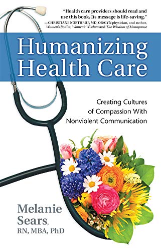 Beispielbild fr Humanizing Health Care: Creating Cultures of Compassion With Nonviolent Communication (Nonviolent Communication Guides) zum Verkauf von SecondSale