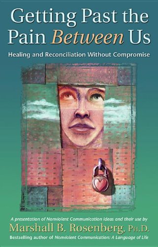 9781892005885: Getting Past the Pain Between Us: Healing and Reconciliation Without Compromise