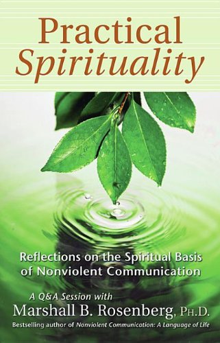 9781892005960: Practical Spirituality: The Spiritual Basis of Nonviolent Communication