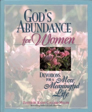 Imagen de archivo de God's Abundance for Women : Devotions for a More Meaningful Life a la venta por Better World Books