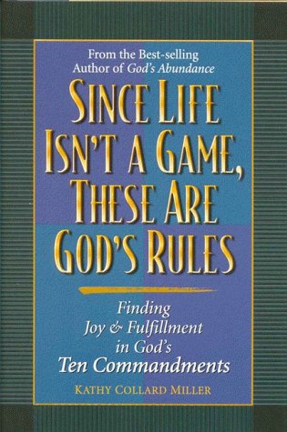 Stock image for Since Life Isn't a Game, These Are God's Rules : Finding Joy and Happiness in God's Ten Commandments for sale by Better World Books