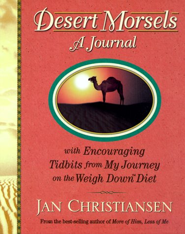 Imagen de archivo de Desert Morsels : A Journal with Encouraging Tidbits from My Journey on the Weigh down Diet a la venta por Better World Books