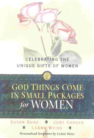 God Things Come in Small Packages for Women: Celebrating the Unique Gifts of Women (9781892016355) by Weiss, LeAnn; Carden, Judy; Duke, Susan