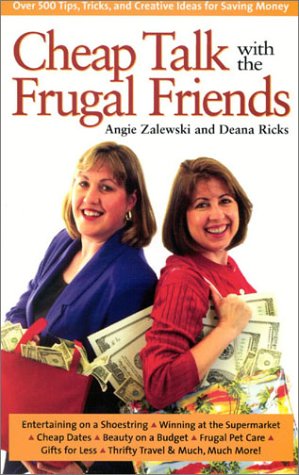 Beispielbild fr Cheap Talk with the Frugal Friends: Over 600 Tips, Tricks, and Creative Ideas for Saving Money zum Verkauf von Wonder Book