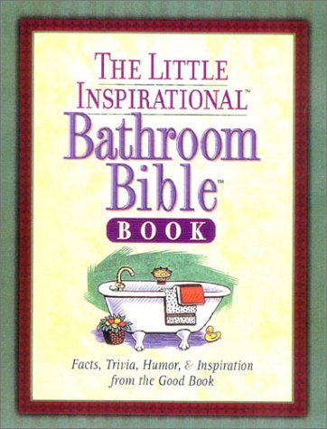 Imagen de archivo de The Little Inspirational Bathroom Bible Book: Facts, Trivia, Humor, & Inspiration from the Good Book a la venta por ThriftBooks-Atlanta