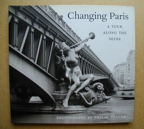 Stock image for Changing Paris: A Tour Along the Seine for sale by Librairie de l'Avenue - Henri  Veyrier