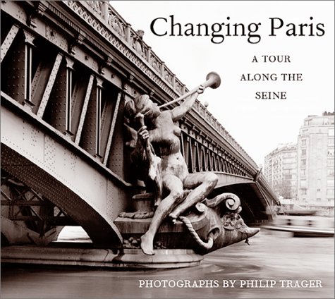 Stock image for Changing Paris: A Tour Along the Seine for sale by Wonder Book