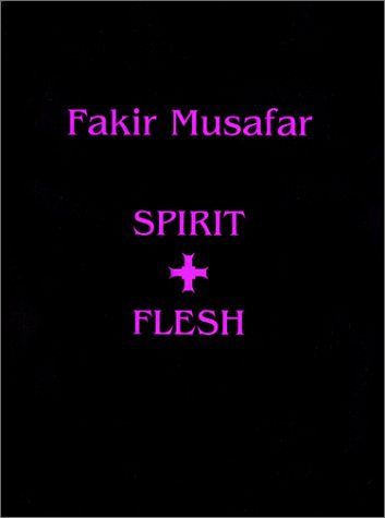 SPIRIT AND FLESH - Musafar, Fakir