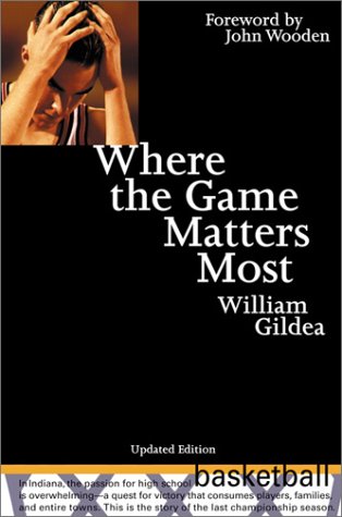 9781892049216: Where the Game Matters Most: A Last Championship Season in Indiana High School Basketball