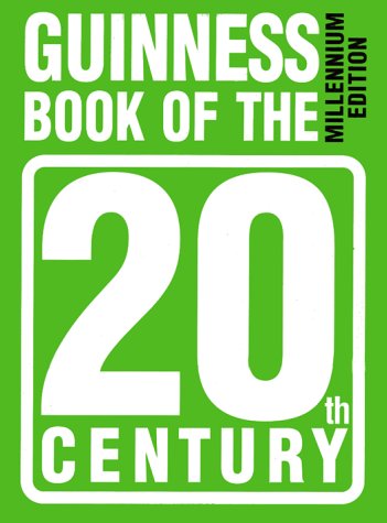 Imagen de archivo de The Guinness Book of the 20th Century: Millennium Edition a la venta por ThriftBooks-Atlanta