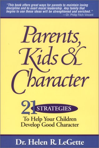 Beispielbild fr Parents, Kids and Character: 21 Strategies to Help Your Children Develop Good Character zum Verkauf von ThriftBooks-Dallas
