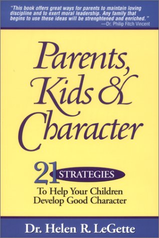 Stock image for Parents, Kids and Character: 21 Strategies to Help Your Children Develop Good Character for sale by ThriftBooks-Dallas