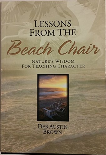 Beispielbild fr Lessons From the Beach Chair: Nature's Wisdom for Teaching Character zum Verkauf von Hafa Adai Books