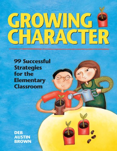 Stock image for Growing Character: 99 Successful Strategies for the Elementary Classroom for sale by SecondSale