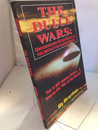 The Dulce Wars: Underground Alien Bases and the Battle for Planet Earth: This is Not Science Fict...