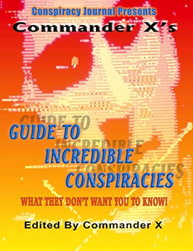 Imagen de archivo de Commander X's Guide To Incredible Conspiracies a la venta por Save With Sam