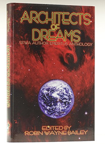 Architects of Dreams: The SFWA Author Emeritus Anthology (9781892065971) by Bailey, Robin Wayne