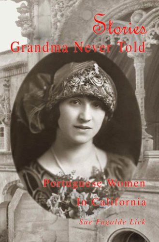 9781892076359: Stories Grandma Never Told: Portuguese Women in California