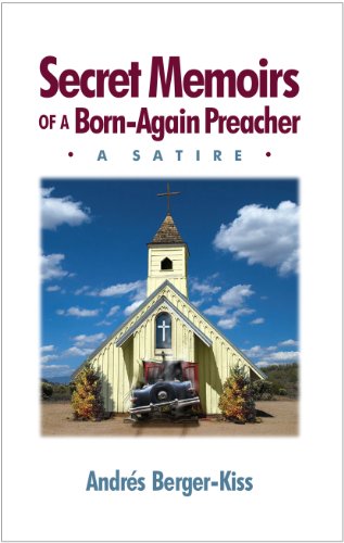 Beispielbild fr Secret Memoirs of a Born-Again Preacher : A Satire zum Verkauf von Better World Books: West