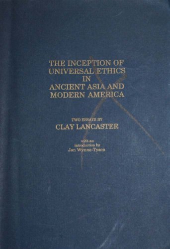 Imagen de archivo de The Inception of Universal Ethics in Ancient Asia and Modern America a la venta por The Book Bin