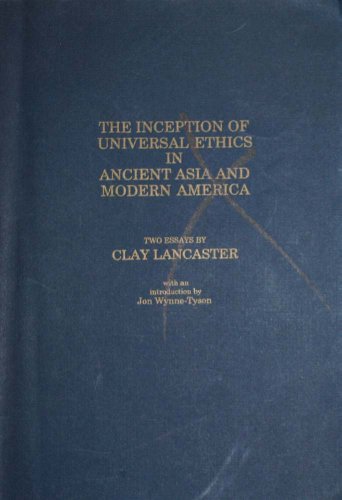 Stock image for The Inception of Universal Ethics in Ancient Asia and Modern America for sale by The Book Bin