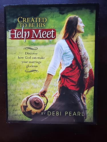 Stock image for Created to Be His Help Meet : Discover How God Can Make Your Marriage Glorious for sale by Better World Books